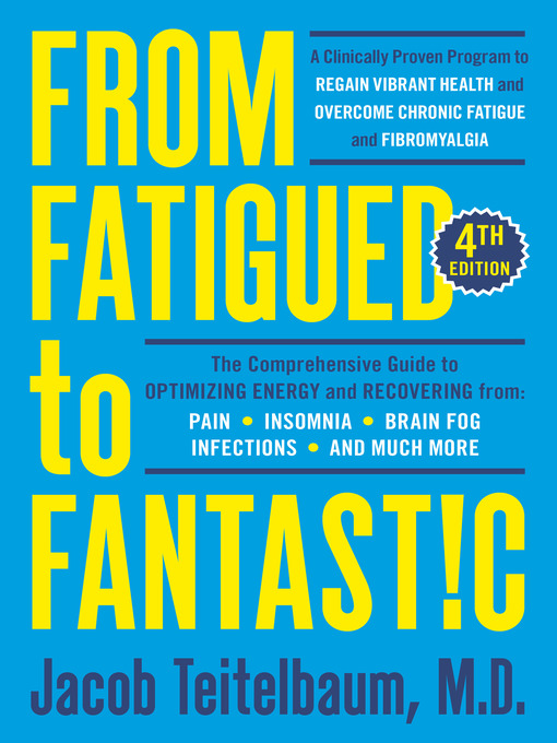 Title details for From Fatigued to Fantastic! by Jacob Teitelbaum M.D. - Available